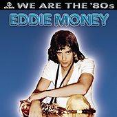 Eddie Money : We Are The '80s